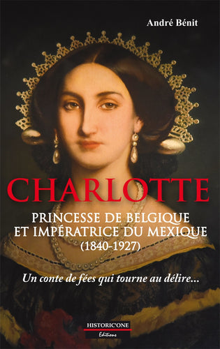 Charlotte, princesse de Belgique et impératrice du Mexique (1840-1927)